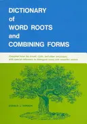 Dictionnaire des racines et des combinaisons de mots - Dictionary of Word Roots and Combining Forms