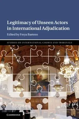 Légitimité des acteurs invisibles dans l'arbitrage international - Legitimacy of Unseen Actors in International Adjudication