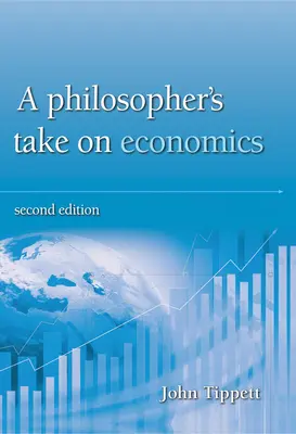 Le point de vue d'un philosophe sur l'économie : 2e édition - A Philosopher's Take on Economics: 2nd Edition