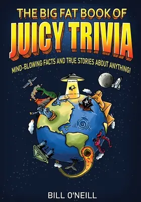 Le grand livre des anecdotes croustillantes : des faits époustouflants et des histoires vraies sur n'importe quel sujet ! - The Big Fat Book of Juicy Trivia: Mind-blowing Facts And True Stories About Anything!