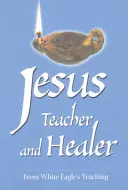 Jésus Enseignant et Guérisseur - De l'enseignement d'Aigle Blanc - Jesus Teacher and Healer - From White Eagle's Teaching