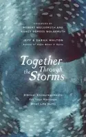 Ensemble dans la tempête : Des encouragements bibliques pour votre mariage quand la vie vous fait souffrir - Together Through the Storms: Biblical Encouragements for Your Marriage When Life Hurts