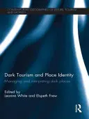 Tourisme sombre et identité des lieux : Gestion et interprétation des lieux sombres - Dark Tourism and Place Identity: Managing and interpreting dark places