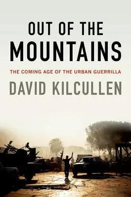 Dans les montagnes : L'ère naissante de la guérilla urbaine - Out of the Mountains: The Coming Age of the Urban Guerrilla