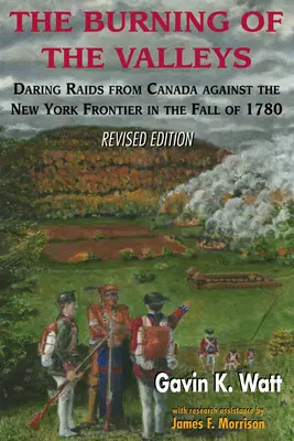 L'incendie des vallées : Raids audacieux du Canada contre la frontière de l'État de New York à l'automne 1780 - The Burning of the Valleys: Daring Raids from Canada Against the New York Frontier in the Fall of 1780