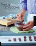 Fabriquer des chocolats artisanaux : Chocolats, truffes et confiseries aromatisés - Making Artisan Chocolates: Flavor-Infused Chocolates, Truffles, and Confections