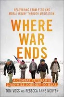 Where War Ends : A Combat Veteran's 2,700-Mile Journey to Heal -- Recovering from Ptsd and Moral Injury Through Meditation (En anglais seulement) - Where War Ends: A Combat Veteran's 2,700-Mile Journey to Heal -- Recovering from Ptsd and Moral Injury Through Meditation