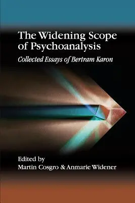 L'élargissement du champ de la psychanalyse : Recueil d'essais de Bertram Karon - The Widening Scope of Psychoanalysis: Collected Essays of Bertram Karon