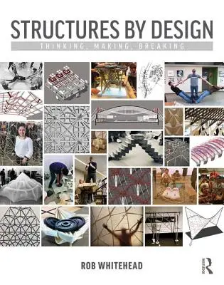 Structures by Design : Penser, faire, casser - Structures by Design: Thinking, Making, Breaking