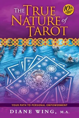 La vraie nature du Tarot : Votre chemin vers le pouvoir personnel - édition 10e anniversaire - The True Nature of Tarot: Your Path To Personal Empowerment - 10th Anniversary Edition