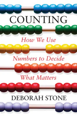 Compter : Comment utiliser les chiffres pour décider de ce qui compte - Counting: How We Use Numbers to Decide What Matters