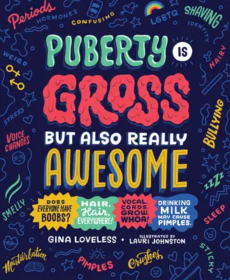 La puberté, c'est dégueulasse mais vraiment génial - Puberty Is Gross But Also Really Awesome