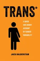 Trans, 3 : Un compte-rendu rapide et excentrique de la variabilité des genres - Trans, 3: A Quick and Quirky Account of Gender Variability