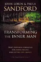 Transformer l'homme intérieur : Les principes puissants de Dieu pour la guérison intérieure et un changement de vie durable - Transforming the Inner Man: God's Powerful Principles for Inner Healing and Lasting Life Change