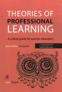 Théories de l'apprentissage professionnel : Un guide critique pour les formateurs d'enseignants - Theories of Professional Learning: A Critical Guide for Teacher Educators