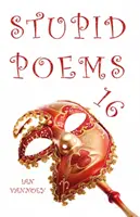 Poèmes stupides 16 - Stupid Poems 16