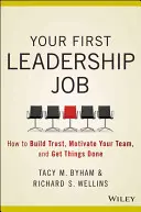 Votre premier poste de direction - Comment les leaders catalyseurs font ressortir le meilleur des autres - Your First Leadership Job - How Catalyst Leaders Bring Out the Best in Others