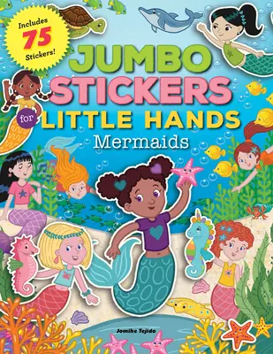 Autocollants Jumbo pour les petites mains : Les sirènes : Comprend 75 autocollants - Jumbo Stickers for Little Hands: Mermaids: Includes 75 Stickers