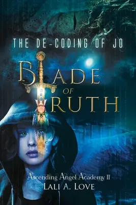 Le décodage de Jo : La lame de la vérité - The De-Coding of Jo: Blade of Truth