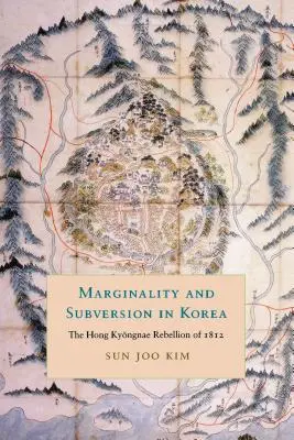 Marginalité et subversion en Corée : La rébellion de Hong Kyongnae en 1812 - Marginality and Subversion in Korea: The Hong Kyongnae Rebellion of 1812