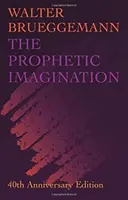 L'imagination prophétique : Édition du 40e anniversaire - Prophetic Imagination: 40th Anniversary Edition