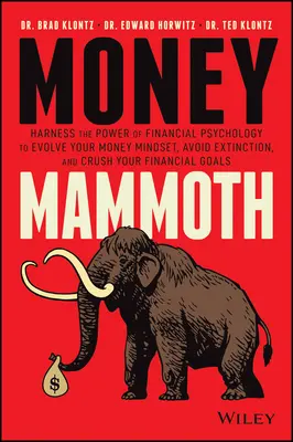 Money Mammoth : Exploitez la puissance de la psychologie financière pour faire évoluer votre mentalité financière, éviter l'extinction et écraser votre objectif financier. - Money Mammoth: Harness the Power of Financial Psychology to Evolve Your Money Mindset, Avoid Extinction, and Crush Your Financial Goa