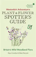 Guide de repérage des plantes et des fleurs de l'Arboretum de Westonbirt - Westonbirt Arboretum's Plant and Flower Spotter's Guide