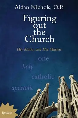 Comprendre l'Église : Ses marques et ses maîtres - Figuring Out the Church: Her Marks and Her Masters