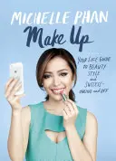 Make Up : Your Life Guide to Beauty, Style, and Success--Online and Off (Maquillage : votre guide de vie pour la beauté, le style et le succès, en ligne et hors ligne) - Make Up: Your Life Guide to Beauty, Style, and Success--Online and Off