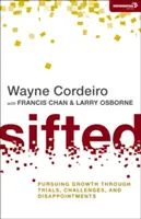 Sifted : Poursuivre la croissance à travers les épreuves, les défis et les déceptions - Sifted: Pursuing Growth Through Trials, Challenges, and Disappointments