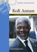 Kofi Annan : Guider les Nations Unies - Kofi Annan: Guiding the United Nations