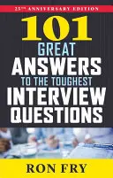 101 bonnes réponses aux questions d'entretien les plus difficiles - 101 Great Answers to the Toughest Interview Questions