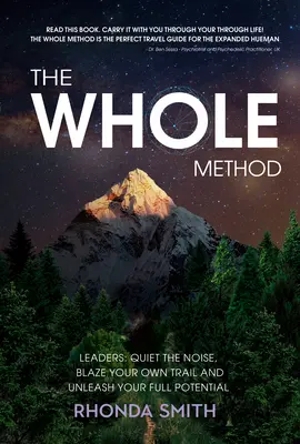 Toute la méthode : Leaders : Faites taire le bruit, tracez votre propre chemin et développez votre plein potentiel. - The Whole Method: Leaders: Quiet the Noise, Blaze Your Own Trail, and Expand Into Your Full Potential