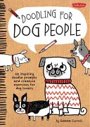 Doodling for Dog People : 50 Inspiring Doodle Prompts and Creative Exercises for Dog Lovers (en anglais seulement) - Doodling for Dog People: 50 Inspiring Doodle Prompts and Creative Exercises for Dog Lovers