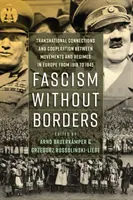 Fascisme sans frontières : Connexions et coopérations transnationales entre mouvements et régimes en Europe de 1918 à 1945 - Fascism Without Borders: Transnational Connections and Cooperation Between Movements and Regimes in Europe from 1918 to 1945