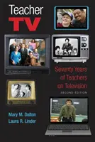 Teacher TV : Soixante-dix ans d'enseignants à la télévision, deuxième édition - Teacher TV: Seventy Years of Teachers on Television, Second Edition