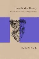 Beauté non orthodoxe : Le modernisme russe et sa nouvelle esthétique religieuse - Unorthodox Beauty: Russian Modernism and Its New Religious Aesthetic