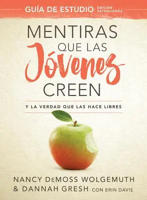 Mentiras Que Las Jvenes Creen, Gua de Estudio : La vérité que les gens ont en main - Mentiras Que Las Jvenes Creen, Gua de Estudio: Y La Verdad Que Las Hace Libres