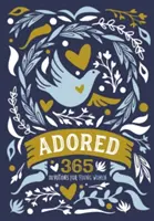 Adoré : 365 Devotions pour les jeunes femmes - Adored: 365 Devotions for Young Women