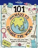 101 petites façons de changer le monde - 101 Small Ways to Change the World