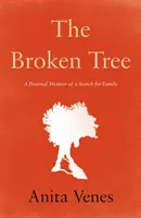 L'arbre brisé - Mémoire personnel d'une recherche de famille - Broken Tree - A Personal Memoir of a Search for Family