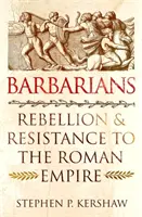 Barbares - Rébellion et résistance à l'Empire romain - Barbarians - Rebellion and Resistance to the Roman Empire