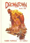 Drowntown : Livre premier - Drowntown: Book One