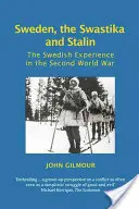 La Suède, la croix gammée et Staline : L'expérience suédoise pendant la Seconde Guerre mondiale - Sweden, the Swastika and Stalin: The Swedish Experience in the Second World War