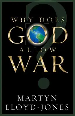 Pourquoi Dieu permet-il la guerre ? - Why Does God Allow War?