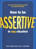 Comment s'affirmer en toute situation - How to be Assertive In Any Situation