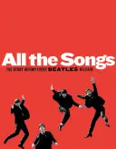 Toutes les chansons : L'histoire derrière chaque album des Beatles - All the Songs: The Story Behind Every Beatles Release