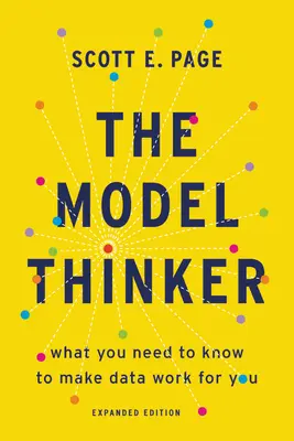Le penseur modèle : Ce qu'il faut savoir pour mettre les données à votre service - The Model Thinker: What You Need to Know to Make Data Work for You