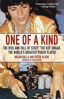 Unique en son genre : L'ascension et la chute de Stuey ', le Kid', Ungar, le plus grand joueur de poker du monde - One of a Kind: The Rise and Fall of Stuey ', the Kid', Ungar, the World's Greatest Poker Player