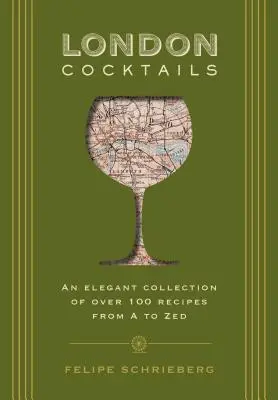 London Cocktails : Plus de 100 recettes inspirées par le cœur de la Bretagne - London Cocktails: Over 100 Recipes Inspired by the Heart of Britannia